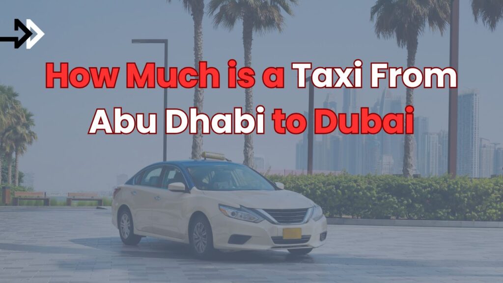 Taxi From Abu Dhabi to Dubai?
