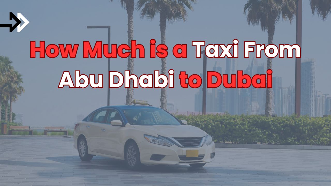 Taxi From Abu Dhabi to Dubai?