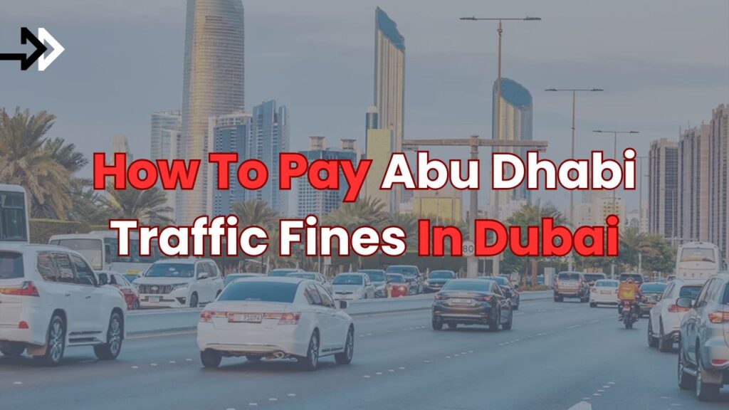 Pay Abu Dhabi Traffic Fines In Dubai