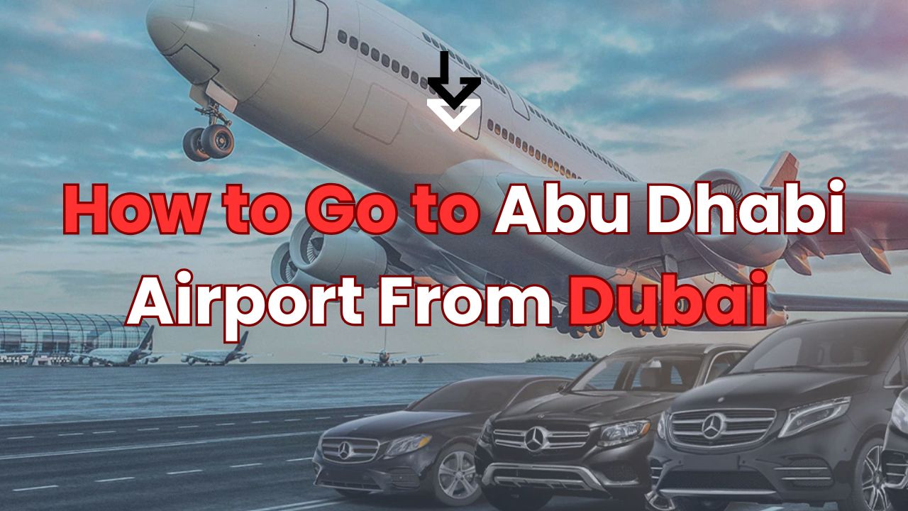 Dubai to Abu Dhabi Airport